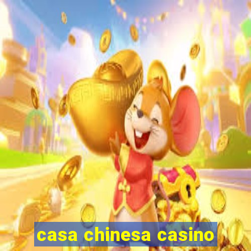 casa chinesa casino